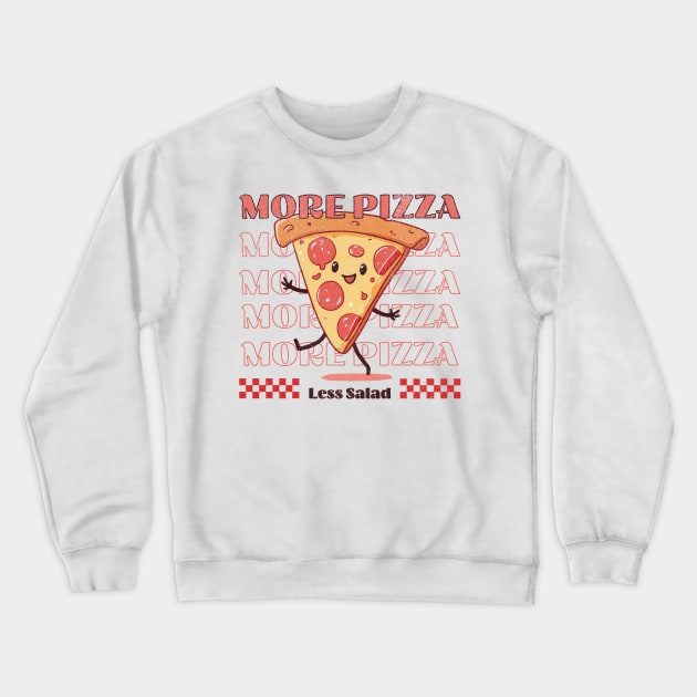 More pizza less salad - eat happy not healthy Crewneck Sweatshirt by Sara-Design2